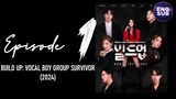 🇰🇷 KR SHOW | Build Up: Vocal Boy Group Survivor (2024) Episode 1 ENG SUB (720p)