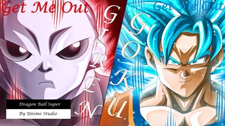 Dragon Ball Super「AMV」Get Me Out - Unime Studio