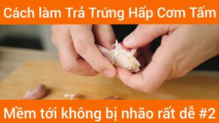 Cách làm Trả Trứng Hấp Cơm Tấm mềm tới không bị nhão rất dễ phần 2