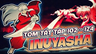 TÓM TẮT | ANIME INUYASHA | TẬP 102 - 124 | KHUYỂN DẠ XOA - HÀNH TRÌNH TRUY TÌM MẢNH VỠ NGỌC TỨ HỒN