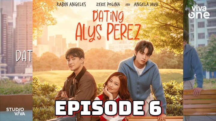 Dating Alys Perez : Episode 6