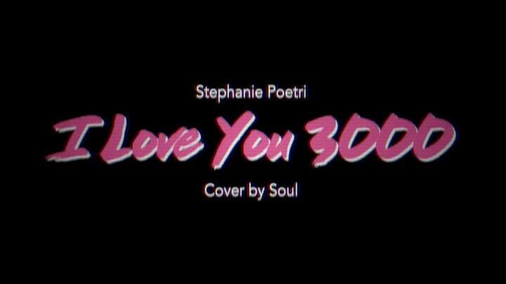 I Love You 3000 - Stephanie Poetri (Cover by Soul)