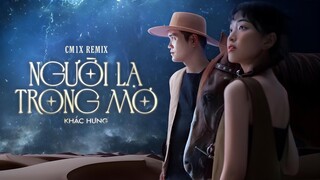 NGƯỜI LẠ TRONG MƠ (CM1X REMIX) - @KhacHung.Official