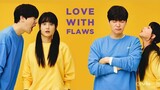 LOVE WITH FLAW eps 5-6