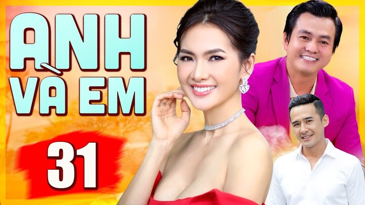Phim Việt Nam Hay Nhất 2024 | ANH VÀ EM - TẬP 31 | Phim Tình Cảm Việt Nam Mới Nhất