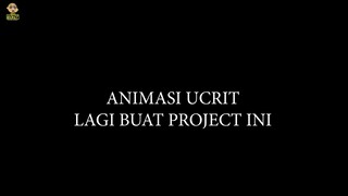 ANIMASI UCRIT LAGI PROJECT INI