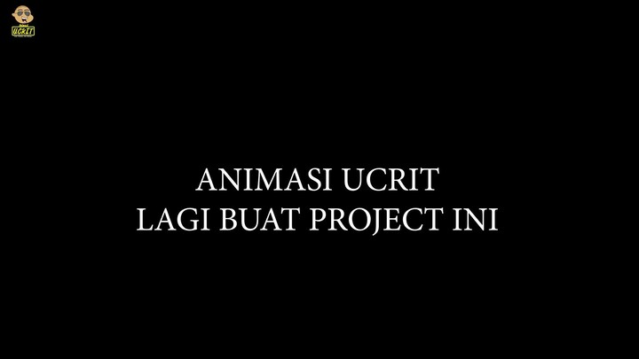 ANIMASI UCRIT LAGI PROJECT INI