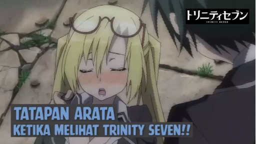 Tatapan Arata Ketika Melihat Trinity Seven❗❗