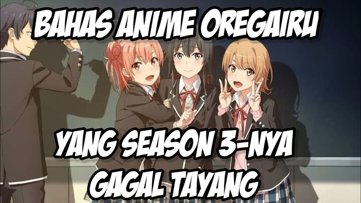 Mengingat kembali Anime Oregairu sebelum season 3-nya