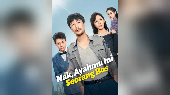 Nak, Ayahmu Ini Seorang Bos Full Bahasa Indonesia (MELO)