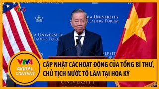 Cập nhật các hoạt động của Tổng Bí thư, Chủ tịch nước Tô Lâm tại Hoa Kỳ | VTV4