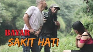 BAYAR SAKIT HATI - FILM PENDEK