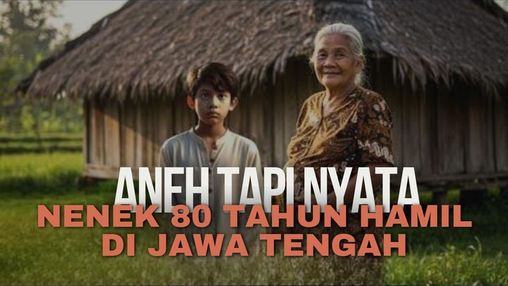 NENEK 80 TAHUN HAMIL SETELAH HUBUNGAN TERLARANG DENGAN BOCAH 15 TAHUN