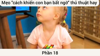 Mẹo cách khiến con bạn bất ngờ thủ thuật hay #18