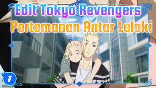 Pertemanan Antar Lelaki | Tokyo Revengers_1