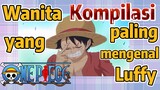 [One Piece] Kompilasi | Wanita yang paling mengenal Luffy