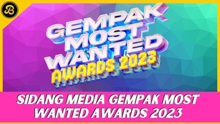 SIDANG MEDIA GEMPAK MOST WANTED AWARDS 2023