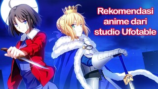 Rekomendasi Anime dari studio Ufotable. Dijamin punya grafik mantab