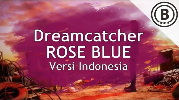 DREAMCATCHER - ROSE BLUE (Versi Indonesia by Bmen)