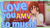 [Horimiya]  AMV |  Love you so much!