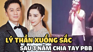 Lý Thần xuống sắc đến mức không nhận ra sau 3 năm chia tay Phạm Băng Băng