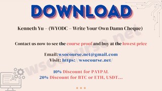 [WSOCOURSE.NET] Kenneth Yu – (WYODC – Write Your Own Damn Cheque)