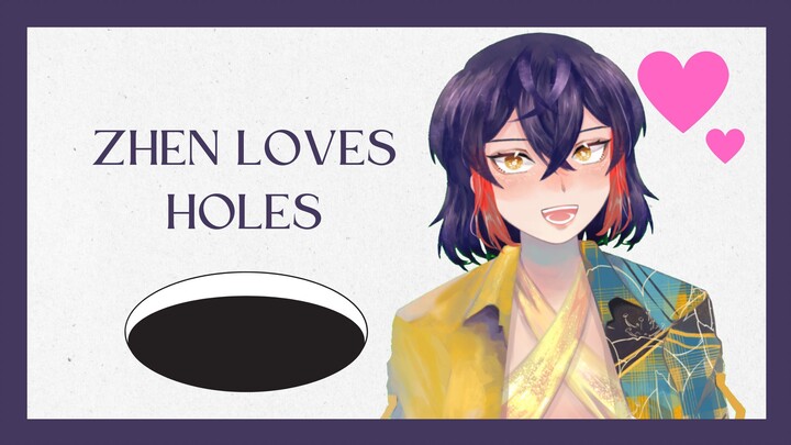 Zhen Loves Holes