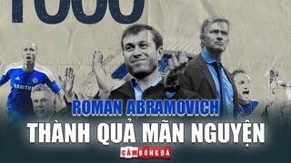 Sự tận tâm của tỷ phú ROMAN ABRAMOVICH và những thành quả mãn nguyện