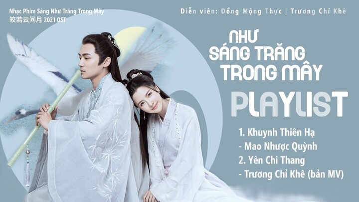 [Playlist] Nhạc Phim Sáng Như Trăng Trong Mây 皎若云间月 2021 OST