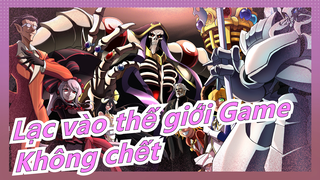 [Lạc vào thế giới Game] Ainz Ooal Gown sẽ không chết