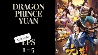 Dragon Prince Yuan Episode 01 - 05 Sub Indo