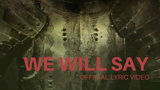 We Will Say - Official Lyric Video