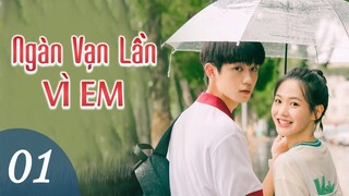 NGÀN VẠN LẦN VÌ EM - Tập 01 | Phim Ngôn Tình Thanh Xuân Cực Hay | MangoTV Vietnam