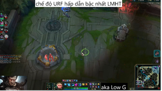 chế độ URF hấp dẫn bậc nhất LMHT #12