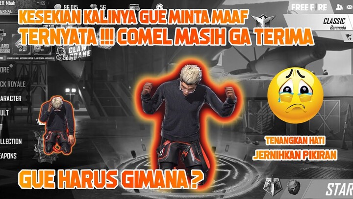 KESEKIAN KALINYA GUE MINTA MAAF !! TERNYATA COMEL MASIH GA TERIMA