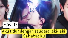 Eps.02 - Aku tidur dengan saudara laki-laki sahabat ku, besok nya CEO memaksaku pergi ke KUA