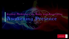 Awakening Presence: Guided Meditation on Body and Awareness