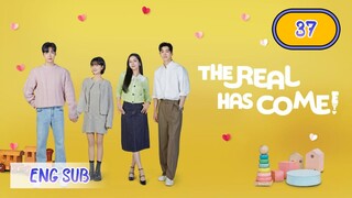 🇰🇷 THE REAL HAS COME! EPISODE 37 KDRAMA ENG SUB