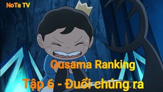 Ousama Ranking Tập 6 - Đuổi chúng ra