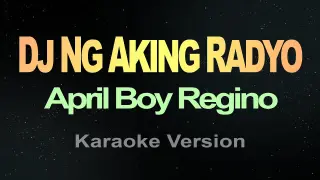 DJ NG AKING RADYO -  April boy Regino (Karaoke)