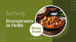 Best Pure Veg Restaurants in Delhi - Order Food Online