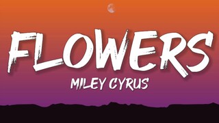 Miley Cyrus - Flowers (Lyrics)