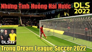 Những Tình Huống Hài Hước Trong Dream League Soccer 2022 | DLS 22