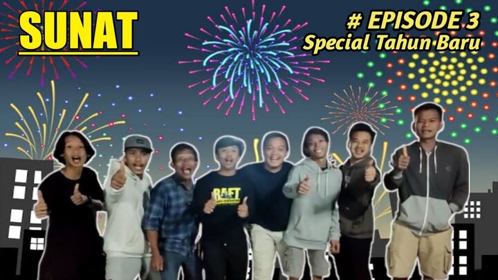 SUNAT - EPISODE 3 - SPECIAL TAHUN BARU