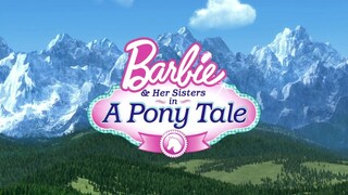 Barbie & Her Sisters in A Pony Tale –  Barbie Và Chị Gái: Câu Chuyện Về Ngựa Pony (2013)