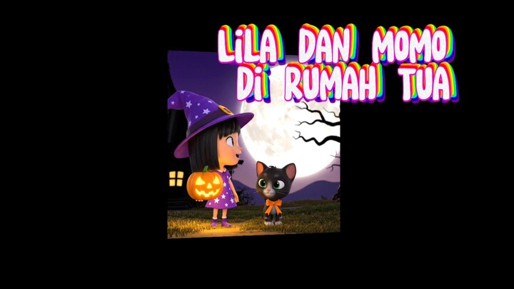 Lila dan Momo di Rumah Tua