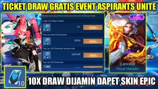 CARA DAPATKAN TICKET DRAW GRATIS EVENT ASPIRANTS UNITE MLBB! 10X DRAW GRATIS DIJAMIN DAPET SKIN EPIC