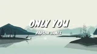 Parson James - Only You (Lyrics)