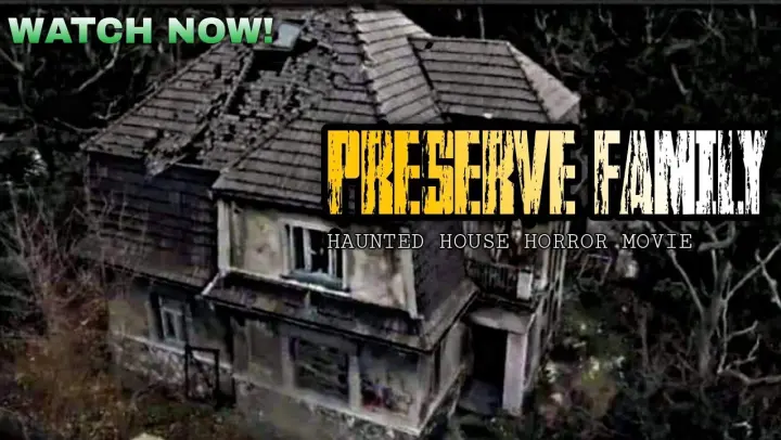 Preserve Family - Full Movie HD | Haunted house Horror, Preserve Family Viral on Twitter