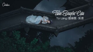 [Vietsub + Pinyin] Trần Duyên Cựu - Tử Lăng / 尘缘旧 - 紫菱